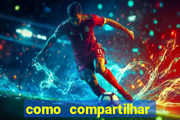 como compartilhar aposta no bet365